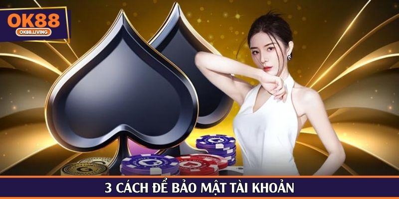 3 cách để bảo mật tài khoản