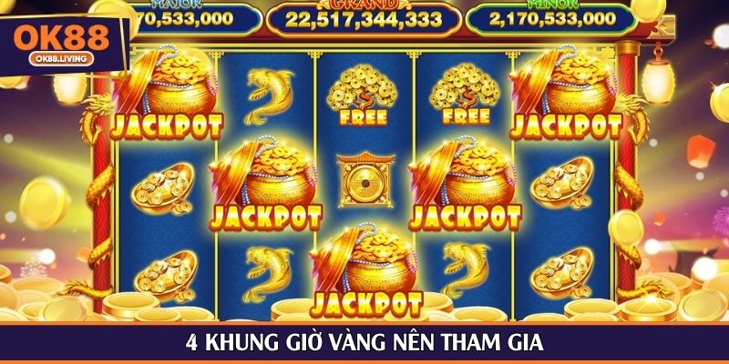 4 khung giờ vàng nên tham gia