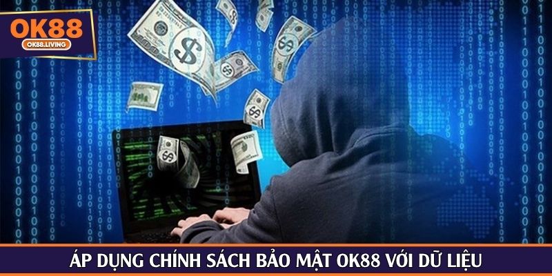 Áp dụng chính sách bảo mật OK88 với dữ liệu