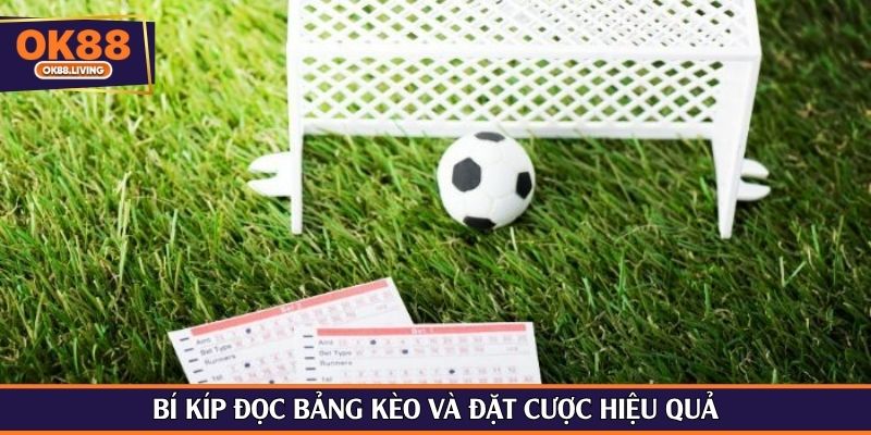 Bí kíp đọc bảng kèo và đặt cược hiệu quả