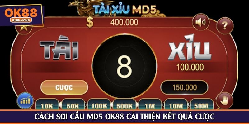Cách soi cầu MD5 OK88 cải thiện kết quả cược