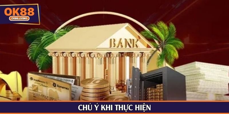 Chú ý khi thực hiện