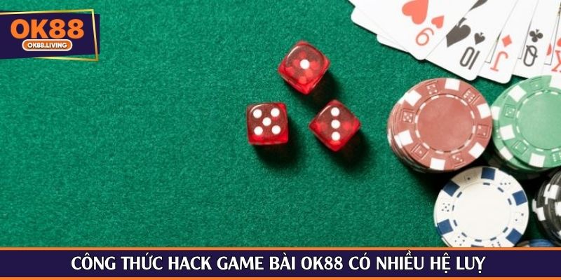 Công thức hack game bài OK88 cso nhiều hệ luỵ