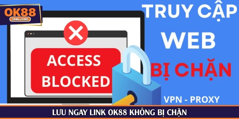 Lưu ngay link OK88 không bị chặn