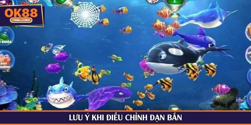 Lưu ý khi điều chỉnh đạn bắn