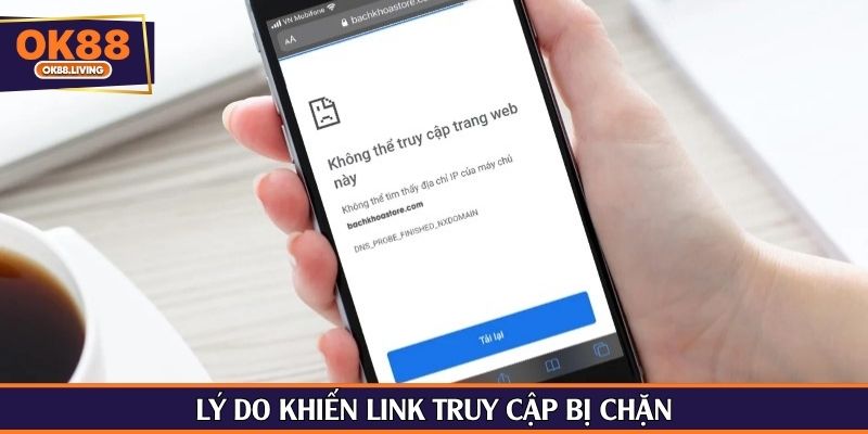 Lý do khiến link OK88 truy cập bị chặn