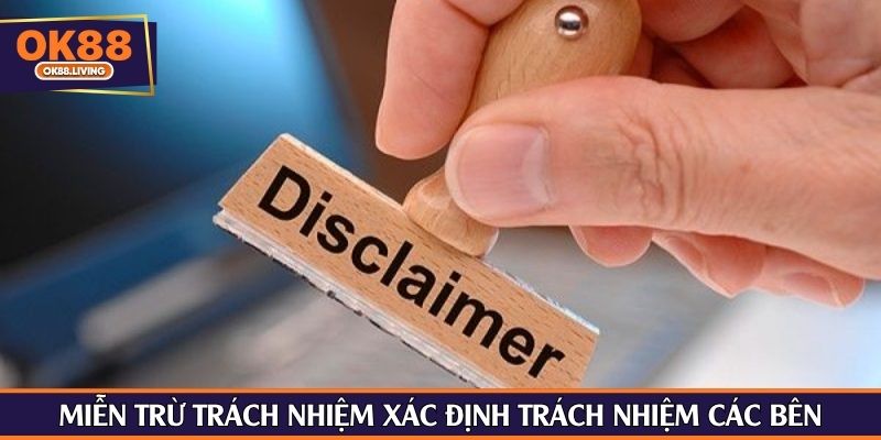 Miễn trừ trách nhiệm xác định trách nhiệm các bên