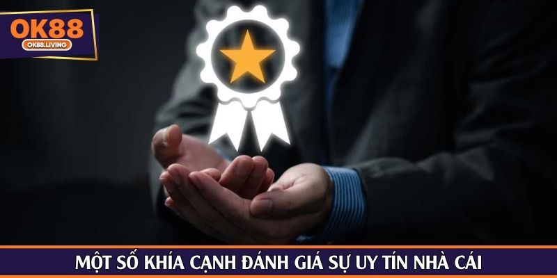 Một số khía cạnh đánh giá sự uy tín nhà cái
