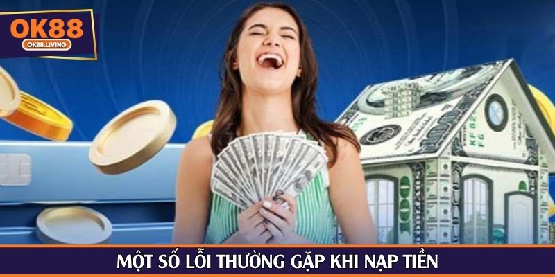 Một số lỗi thường gặp khi nạp tiền