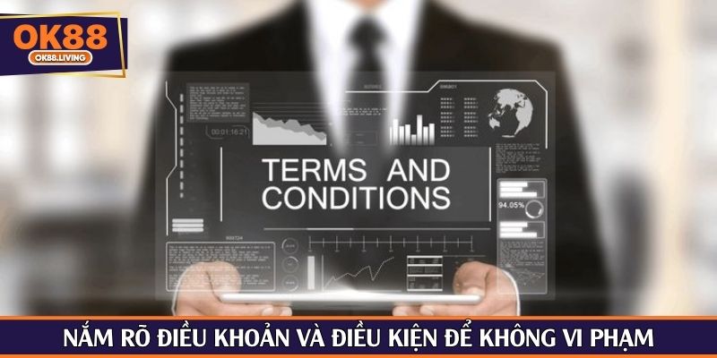 Nắm rõ điều khoản và điều kiện để không vi phạm