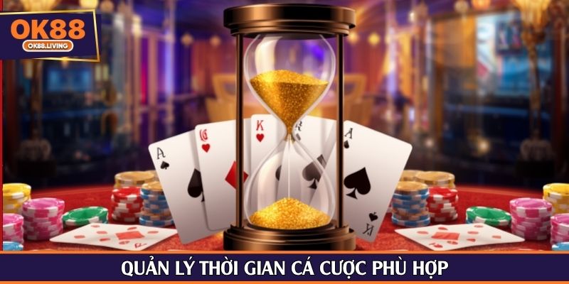 Quản lý thời gian cá cược phù hợp