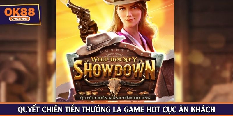 Quyết Chiến Tiền Thưởng là game hot cực ăn khách