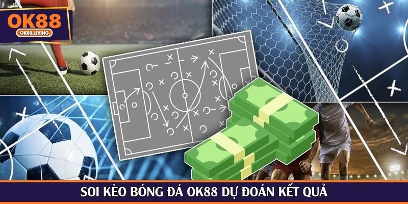 Soi kèo bóng đá OK88 dự đoán kết quả