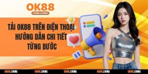 Tải OK88 Trên Điện Thoại - Hướng Dẫn Chi Tiết Từng Bước