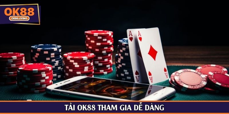 Tải OK88 tham gia dễ dàng